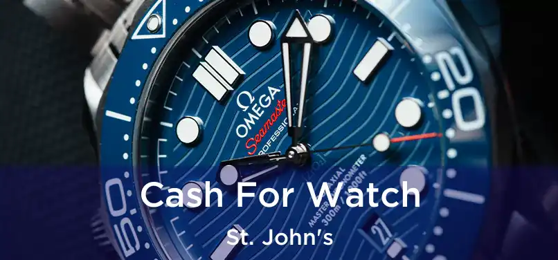  Cash For Watch St. John's