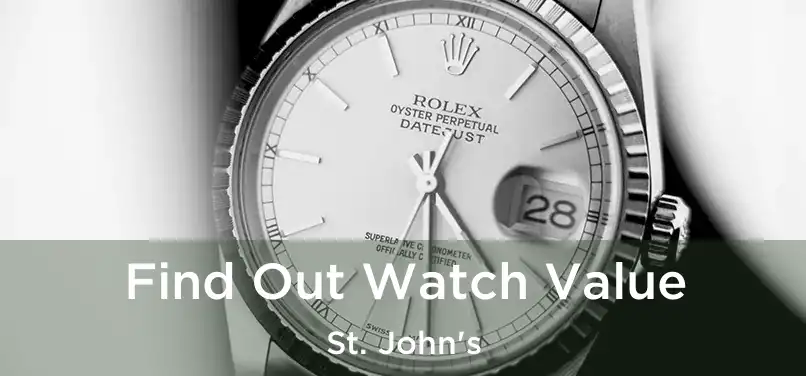  Find Out Watch Value St. John's