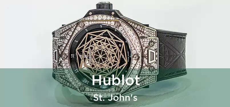  Hublot St. John's