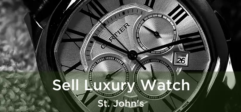  Sell Luxury Watch St. John's