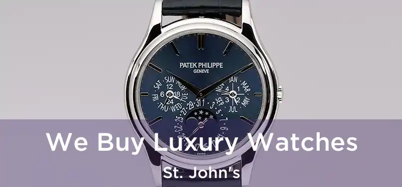  We Buy Luxury Watches St. John's